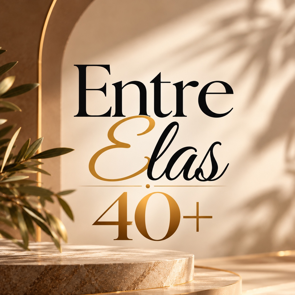 Capa do kit Entre Elas 40+: o nome em preto e dourado sobre parede clara, com folhas de oliveira e um pedestal de mármore